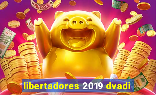 libertadores 2019 dvadi